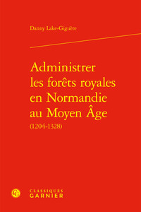 Administrer les forêts royales en Normandie au Moyen Âge