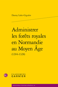 Administrer les forêts royales en Normandie au Moyen Âge