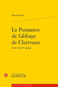 La Puissance de l'abbaye de Clairvaux