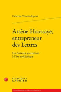 Arsène Houssaye, entrepreneur des Lettres
