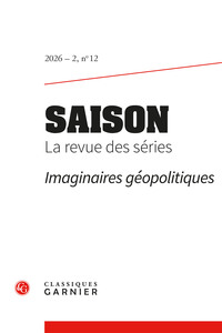 Saison. la revue des séries 2026 - 2, n 12 - imaginaires géopolitiques