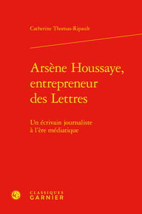 Arsène Houssaye, entrepreneur des Lettres