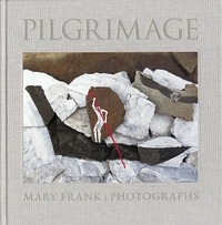 Pilgrimage: Photographs by Mary Frank /anglais