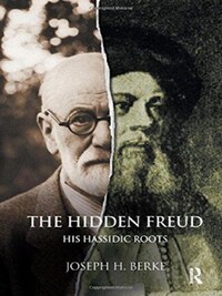 The Hidden Freud; His Hassidic Roots