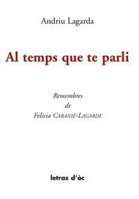 AL TEMPS QUE TE PARLI REMEMBRES DE FELICIA CABANIE-LAGARDE