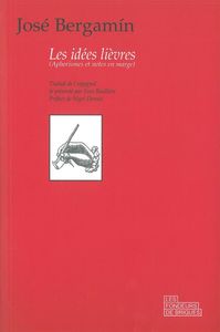 LES IDEES LIEVRES - APHORISMES ET NOTES EN MARGE