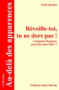 REVEILLE-TOI, TU NE DORS PAS ! COMMENT L'HYPNOSE PEUT-ELLE NOUS AIDER ,