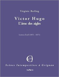 Victor hugo - l'ame des aigles