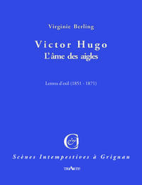 VICTOR HUGO - L'AME DES AIGLES