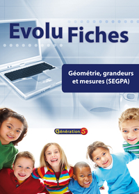 Evolu Fiches : Géométrie, grandeurs et mesures SEGPA (fichier papier + cédérom)