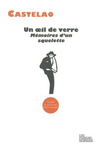 UN OEIL DE VERRE - MEMOIRES D'UN SQUELETTE