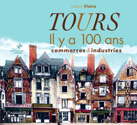 TOURS COMMERCES INDUSTRIES IL Y A 100 ANS