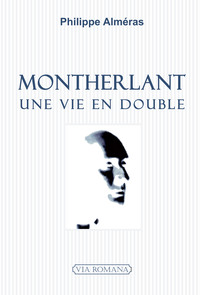 Montherlant, une vie en double