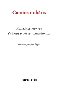 CAMINS DUBÈRTS ANTHOLOGIE BILINGUE DE POESIE OCCCITANE CONTEMPORAINE