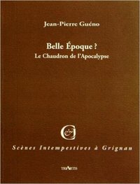 BELLE EPOQUE ? LE CHAUDRON DE L'APOCALYPSE