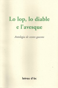 LO LOP, LO DIABLE E L'AVESQUE ANTOLOGIA DE CONTES GASCONS