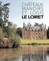 LOIRET CHATEAUX MANOIRS ET LOGIS