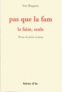 PAS QUE LA FAM LA FAIM, SEULE 50 ANS DE POËSIA OCCITANA
