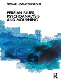 PERSIAN BLUES, PSYCHOANALYSIS AND MOURNING