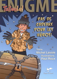 PAS DE CADEAUX POUR LES HEROS!