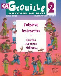 J'OBSERVE LES INSECTES: FOURMIS, MOUCHES, GRILLONS