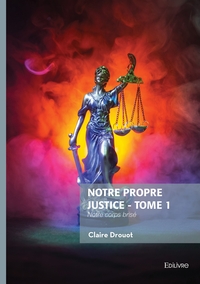 Notre propre justice - Tome 1