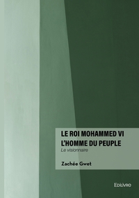 Le roi Mohammed VI l'homme du peuple