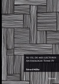 AU FIL DE MES LECTURES : ANTHOLOGIE - TOME IV