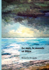 Le moi, le monde et Dieu