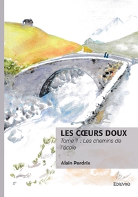 LES C URS DOUX - T01 - LES COEURS DOUX - LES CHEMINS DE L'ECOLE
