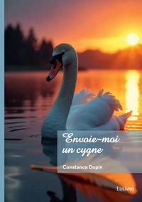 ENVOIE-MOI UN CYGNE