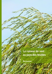 LA RUMEUR DU VENT AU PAYS DES FEUILLES