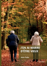 J'en ai marre d'être vieux
