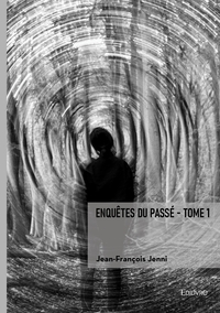 Enquêtes du passé - Tome 1