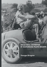 HELLE NICE, L'INTREPIDE ET SULFUREUSE PILOTE BUGATTI
