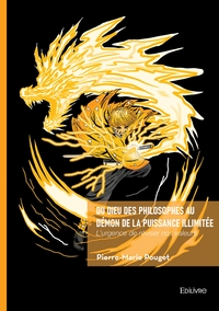 Du Dieu des philosophes au démon de la puissance illimitée