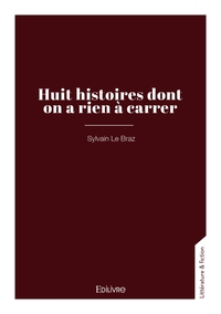 Huit histoires dont on a rien à carrer