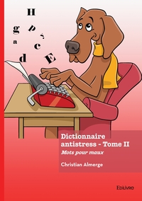 Dictionnaire antistress - Tome 2