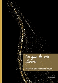 CE QUE LA VIE DEVORE