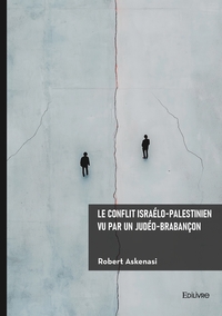 Le conflit israélo-palestinien vu par un Judéo-Brabançon