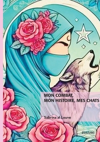 Mon combat, mon histoire, mes chats