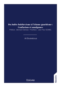 DU JUDEO-BOLCHEVISME A L'ISLAMO-GAUCHISME : CONFUSIONS ET AMALGAMES - PREFACE : BERNARD CLARISSE / P