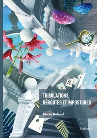 Tribulations, déroutes et impostures