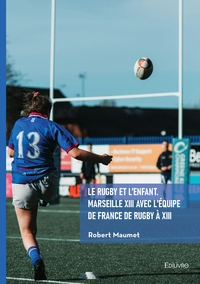 Le Rugby et l'enfant. Marseille XIII avec l'Équipe de France de Rugby à XIII