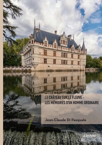 Le château sur le fleuve - Les mémoires d'un homme ordinaire