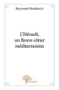 L'Hérault, un fleuve côtier méditerranéen.
