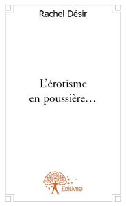 L’érotisme en poussière …