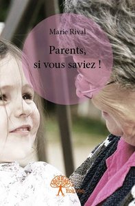 Parents, si vous saviez !