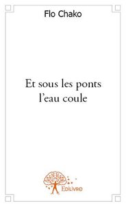 Et sous les ponts l’eau coule