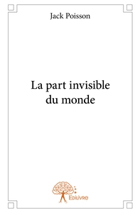 La part invisible du monde